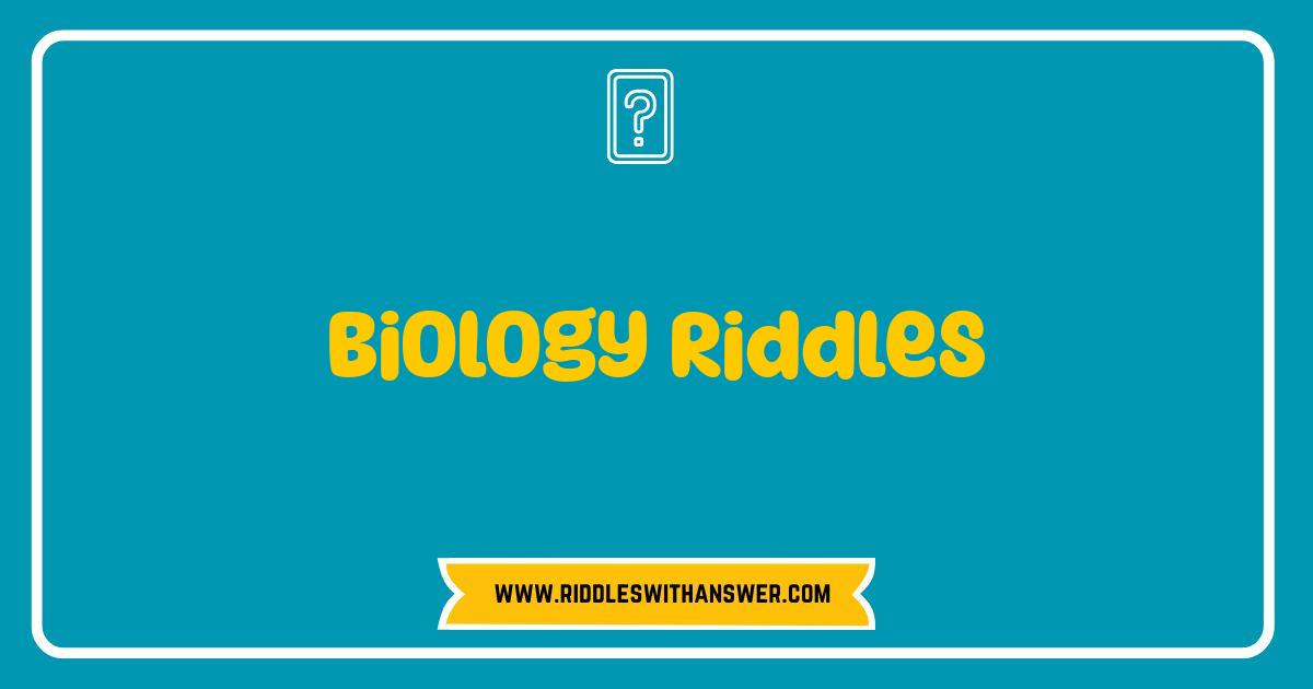 Best Biology Riddles Test Your Knowledge and Amaze Your Friends Best Biology Riddles Test Your Knowledge and Amaze Your Friends