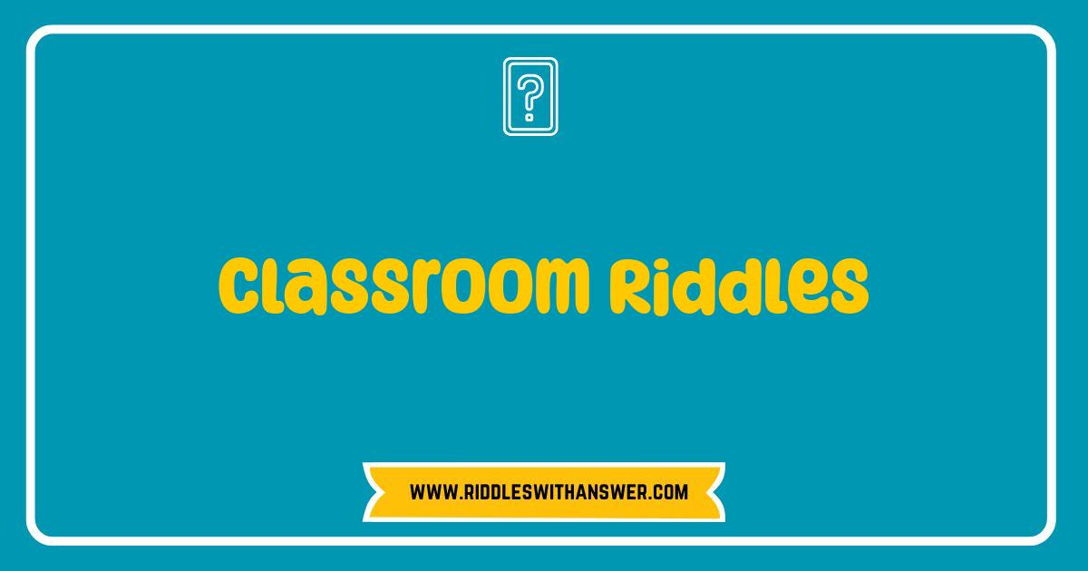Best Classroom Riddles Brain Busters for Kids and Teachers Best Classroom Riddles Brain Busters for Kids and Teachers
