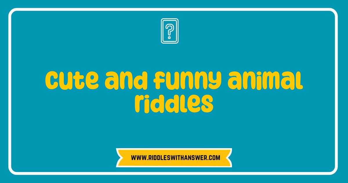 Best Cute and Funny Animal Riddles That Will Make You Roar With Laughter Best Cute and Funny Animal Riddles That Will Make You Roar With Laughter