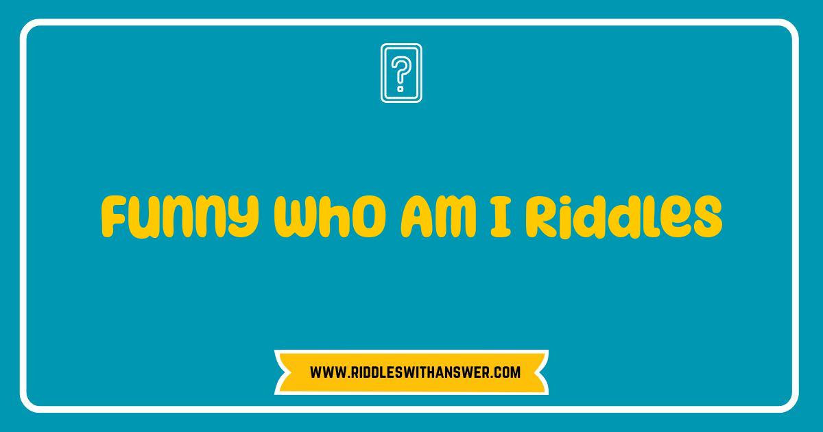 Best Funny Who Am I Riddles That Will Crack You Up Best Funny Who Am I Riddles That Will Crack You Up