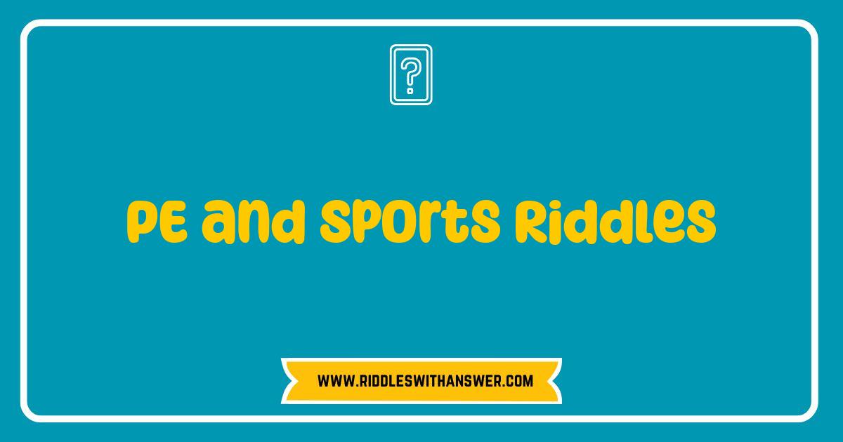 Best PE and Sports Riddles Test Your Knowledge and Get You Moving Best PE and Sports Riddles Test Your Knowledge and Get You Moving