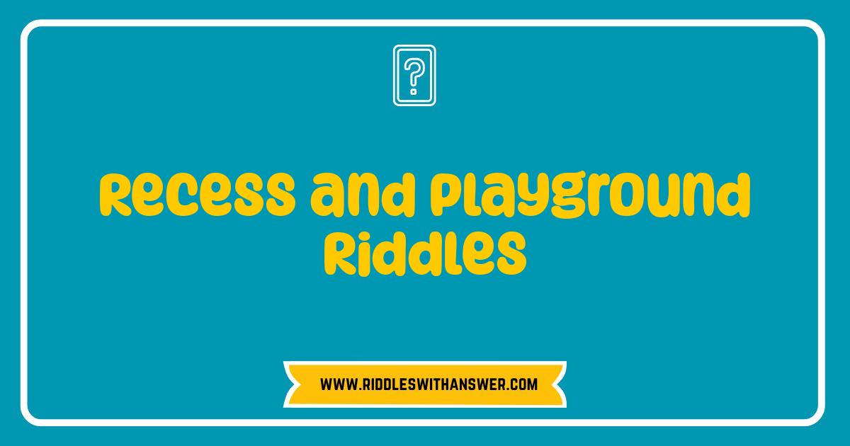 Best Recess and Playground Riddles Brain Teasers for Kids Best Recess and Playground Riddles Brain Teasers for Kids