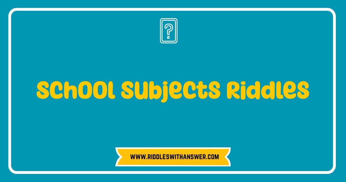 Best School Subjects Riddles Test Your Knowledge and Boost Brainpower Best School Subjects Riddles Test Your Knowledge and Boost Brainpower