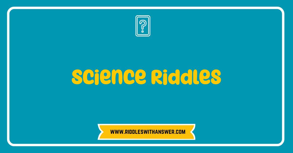 Best Science Riddles Test Your Knowledge and Boost Your Brainpower Best Science Riddles Test Your Knowledge and Boost Your Brainpower