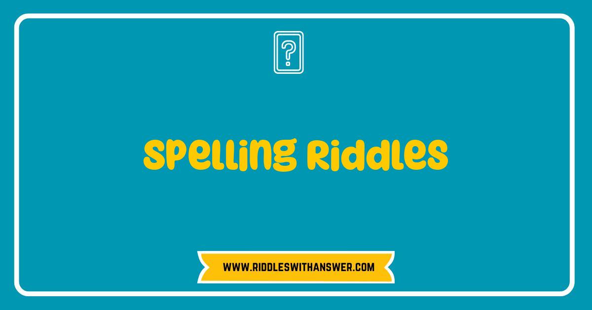 Best Spelling Riddles Test Your Word Power with Brain Teasing Puzzles Best Spelling Riddles Test Your Word Power with Brain Teasing Puzzles