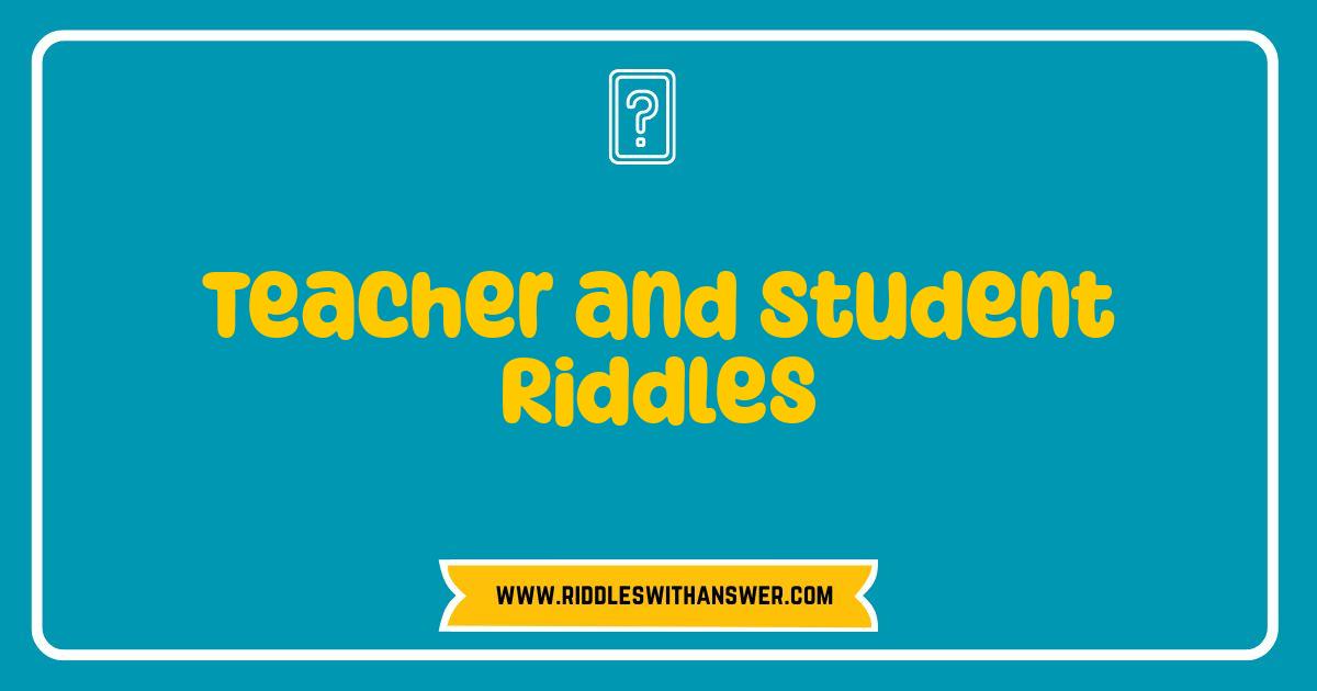 Best Teacher and Student Riddles Brain Teasers and Classroom Fun Best Teacher and Student Riddles Brain Teasers and Classroom Fun