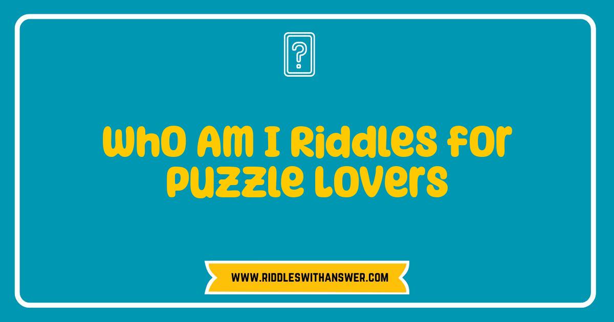 Best Who Am I Riddles Test Your Wits Fun Brain Teasers Best Who Am I Riddles Test Your Wits Fun Brain Teasers