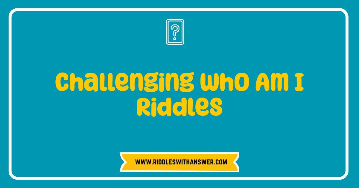 Best Who Am I Riddles That Will Break Your Brain Best Who Am I Riddles That Will Break Your Brain