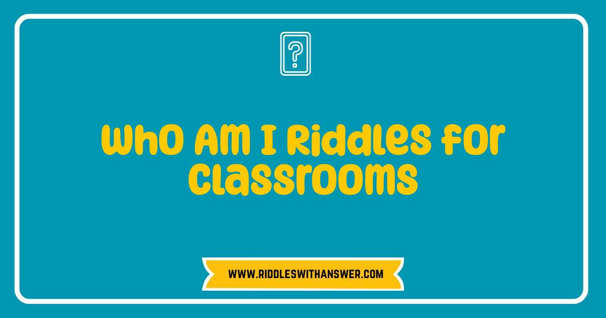 Best Who Am I Riddles for Classrooms Fun Brain Teasers for Kids Best Who Am I Riddles for Classrooms Fun Brain Teasers for Kids