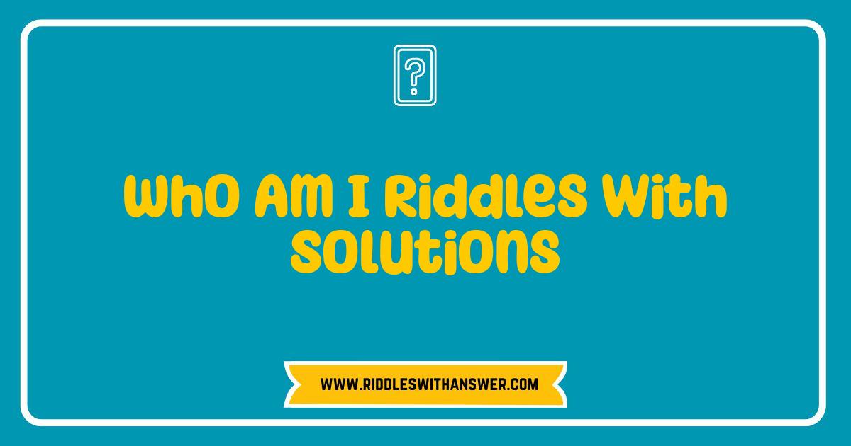 Best Who Am I Riddles with Answers to Test Your Wits Best Who Am I Riddles with Answers to Test Your Wits